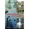 Plantations and Death Camp: Religion, Ideology, and Human Dignity