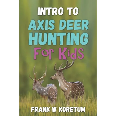 Intro to Axis Deer Hunting for Kids