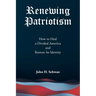 Renewing Patriotism: How to Heal a Divided America and Restore Its Identity