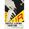 Quietly, Loving Everyone: Stories