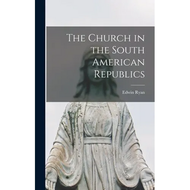 The Church in the South American Republics