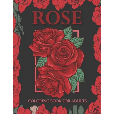 Rose coloring book for adults: An Adult Coloring Book With Stress-relif, Easy and Relaxing Coloring Pages.