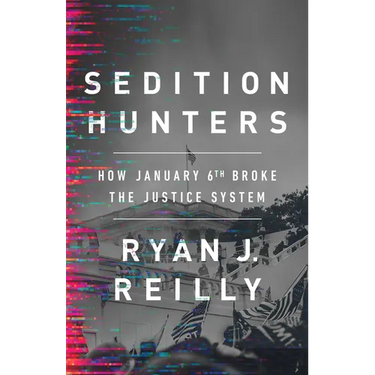 Sedition Hunters: How January 6th Broke the Justice System