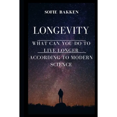 Longevity: Live Long And Expand Your Life Expectancy