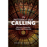 The Pattern of Our Calling: Ministry Yesterday, Today and Tomorrow