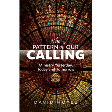 The Pattern of Our Calling: Ministry Yesterday, Today and Tomorrow