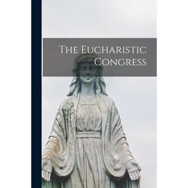 The Eucharistic Congress