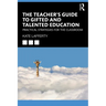 The Teacher's Guide to Gifted and Talented Education: Practical Strategies for the Classroom