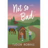 Not so Bad: A small-town coming-home story