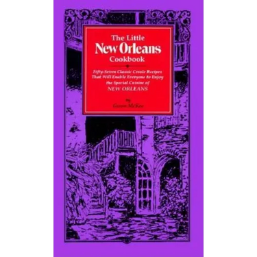 The Little New Orleans Cookbook: Fifty-Seven Classic Creole Recipes That Will Enable Everyone to Enjoy the Special Cuisine of New Orleans
