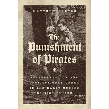 The Punishment of Pirates: Interpretation and Institutional Order in the Early Modern British Empire