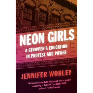 Neon Girls: A Stripper's Education in Protest and Power