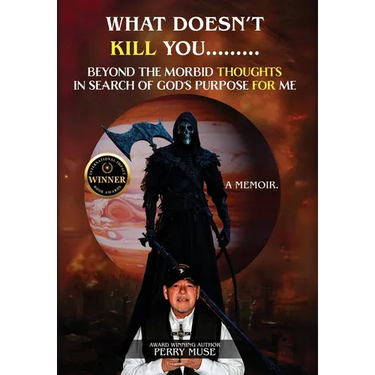 What Doesn't Kill You: Beyond the Morbid Thoughts in Search of God's Purpose for Me
