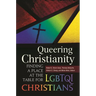 Queering Christianity: Finding a Place at the Table for LGBTQI Christians