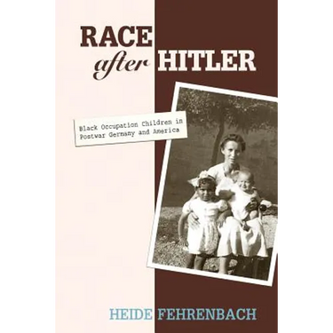 Race After Hitler: Black Occupation Children in Postwar Germany and America