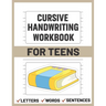 Cursive Handwriting Workbook for Teens: teens cursive handwriting practice paper