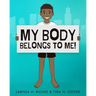 My Body Belongs To Me!: A book about body ownership, healthy boundaries and communication.