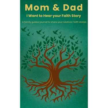 Mom & Dad, I Want to Hear Your Faith Story