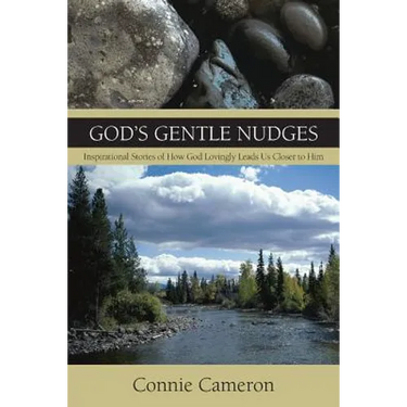 God's Gentle Nudges: Inspirational Stories of How God Lovingly Leads Us Closer to Him