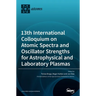 13th International Colloquium on Atomic Spectra and Oscillator Strengths for Astrophysical and Laboratory Plasmas