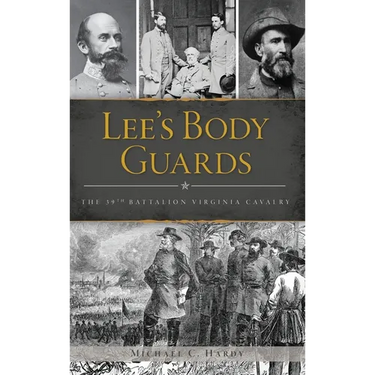 Lee's Body Guards: The 39th Virginia Cavalry