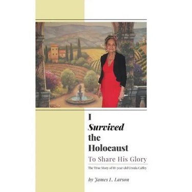 I Survived the Holocaust: To Share His Glory