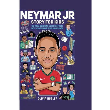 Neymar Jr Story for Kids: 100 Trivia Questions and Fun Facts Every Young Neymar Jr Fan Should Know.