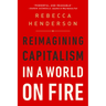 Reimagining Capitalism in a World on Fire