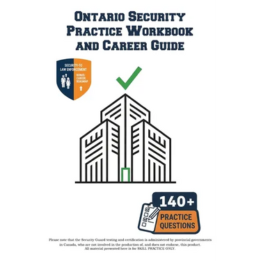 Ontario Security Practice Workbook and Career Guide: Pass the Ontario Security Guard Exam with Confidence: Includes the Legal Landmine Checklist, Prof