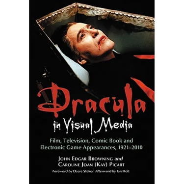 Dracula in Visual Media: Film, Television, Comic Book and Electronic Game Appearances, 1921-2010