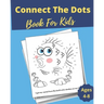 Connect The Dots Book For Kids Ages 4-8: Dot to Dot Puzzles + Facts To Read for Fun and Learning, Filled With Cute Animals, Dinosaurs, Vehicules, for