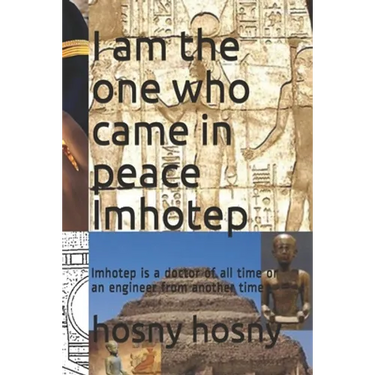 I am the one who came in peace Imhotep: Imhotep is a doctor of all time or an engineer from another time
