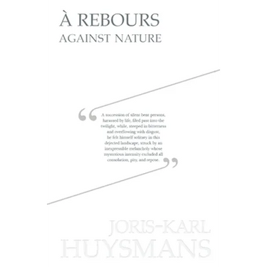 A Rebours - Against Nature