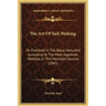 The Art Of Sail-Making: As Practiced In The Royal Navy And According To The Most Approved Methods In The Merchant Service (1843)