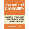 The Big Book of Font Combinations: Hundreds of Typeface Pairing Ideas for Graphic Design & Typography Enthusiasts