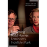 Reframing Todd Haynes: Feminism's Indelible Mark