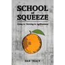 School of Squeeze: Dying to Thriving in Agribusiness