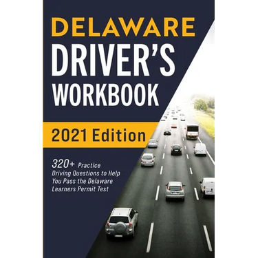 Delaware Driver's Workbook: 320+ Practice Driving Questions to Help You Pass the Delaware Learner's Permit Test