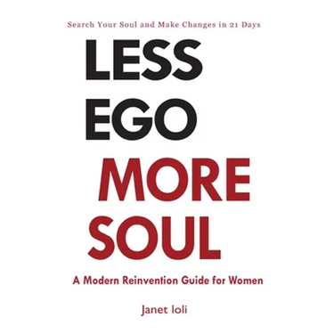 Less Ego More Soul: A Modern Reinvention Guide for Women