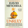 Unruly: The Ridiculous History of England's Kings and Queens
