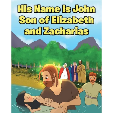 His Name Is John Son of Elizabeth and Zacharias
