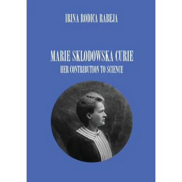 Marie Sklodowska Curie: Her Contribution to Science