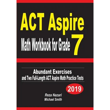 ACT Aspire Math Workbook for Grade 7: Abundant Exercises and Two Full-Length ACT Aspire Math Practice Tests