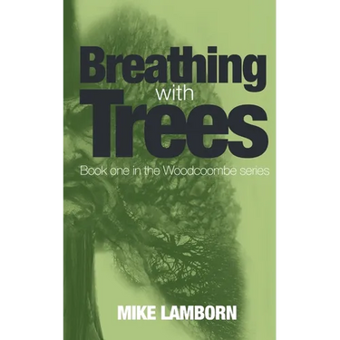 Breathing With Trees: Book one in the Woodcoombe series