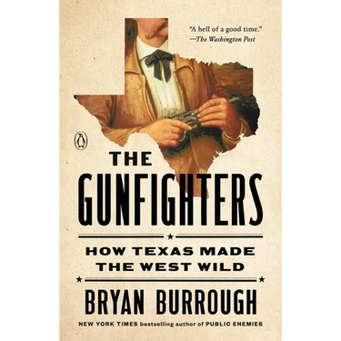 The Gunfighters: How Texas Made the West Wild