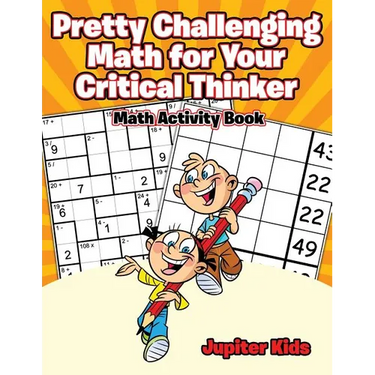 Pretty Challenging Math for Your Critical Thinker: Math Activity Book
