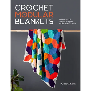 Crochet Modular Blankets: 18 Mixed Motif Designs That Play with Shape and Scale
