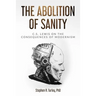 The Abolition of Sanity: C.S. Lewis on the Consequences of Modernism