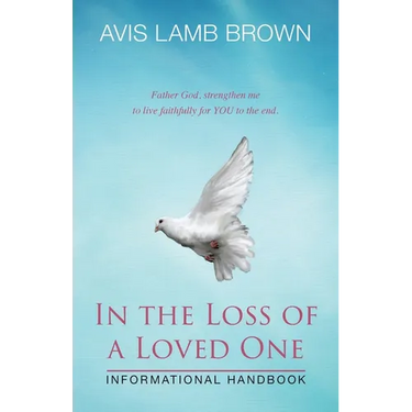 In the Loss of a Loved One Informational Handbook