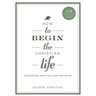 How to Begin the Christian Life